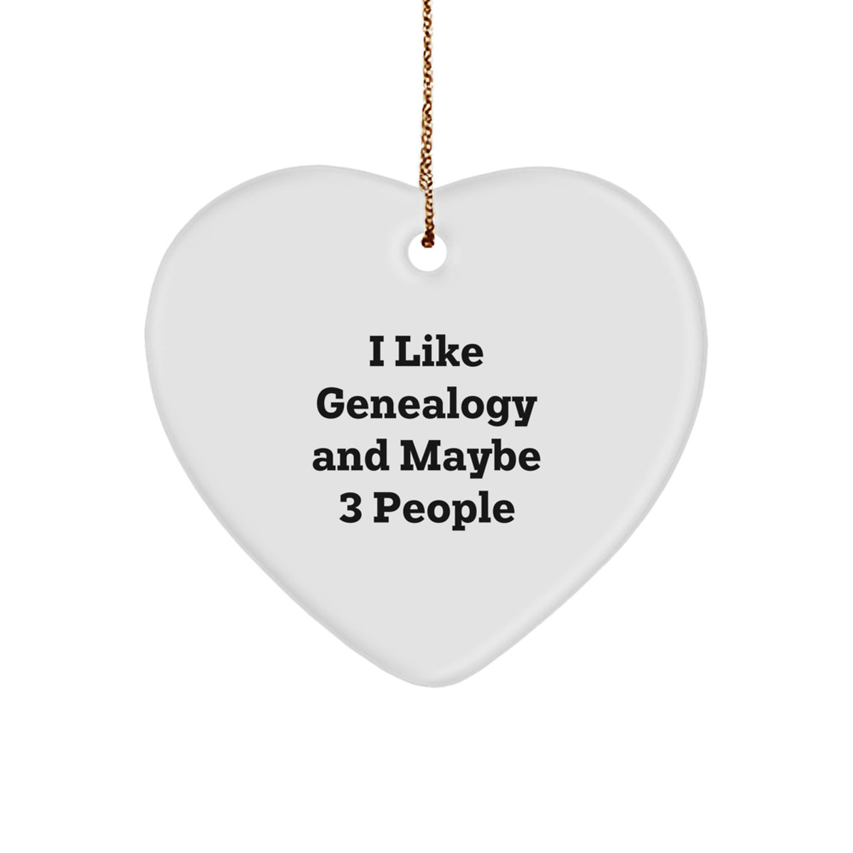 Funny Genealogy Gifts for Women, Heart Ornament 'I Like Genealogy And Maybe 3 People', Christmas Unique Gifts from Friends for Family - Image 1