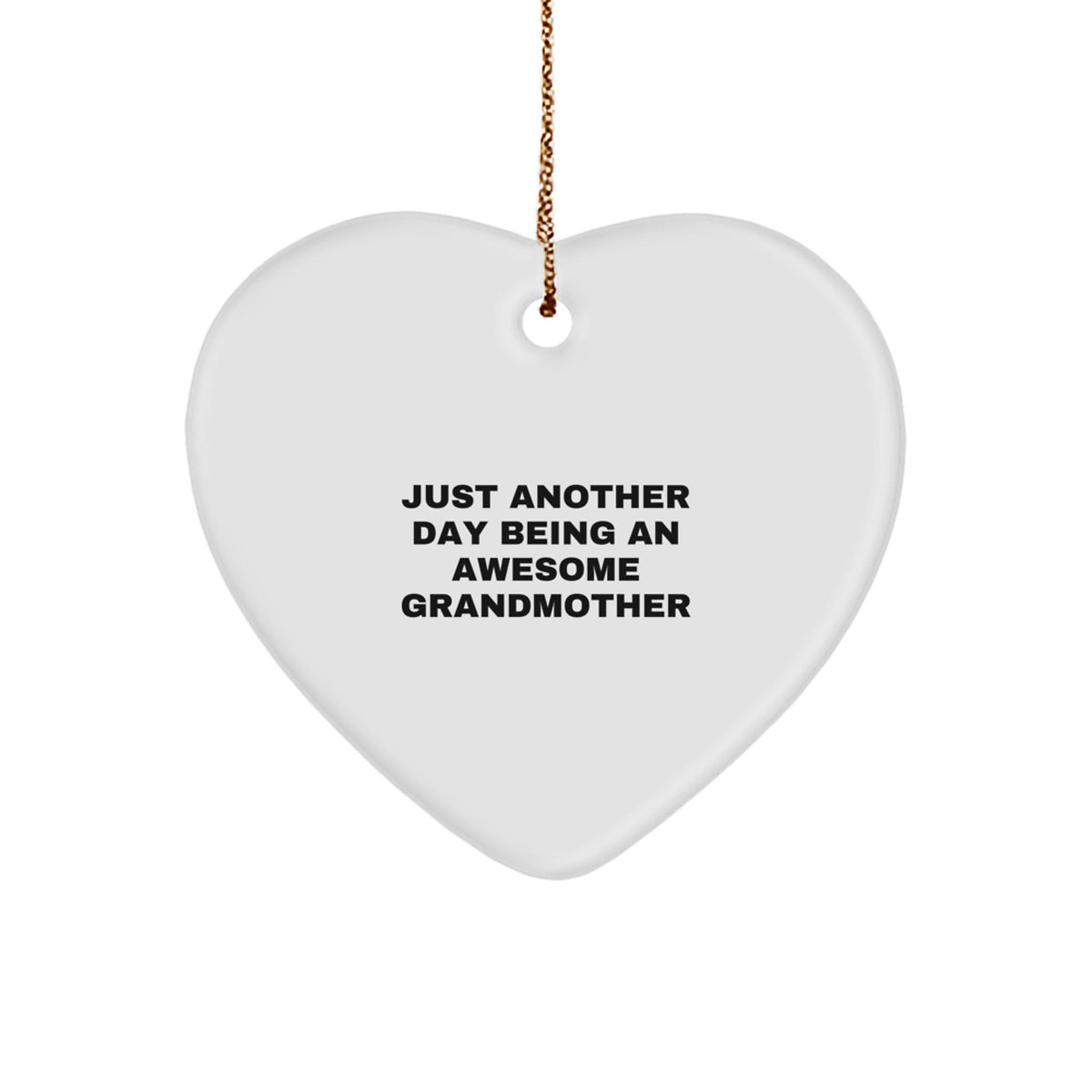 Unique Gifts from Men to Grandmother, Just Another Day Being An Awesome Grandmother Heart Ornament, Christmas Unique - Image 1