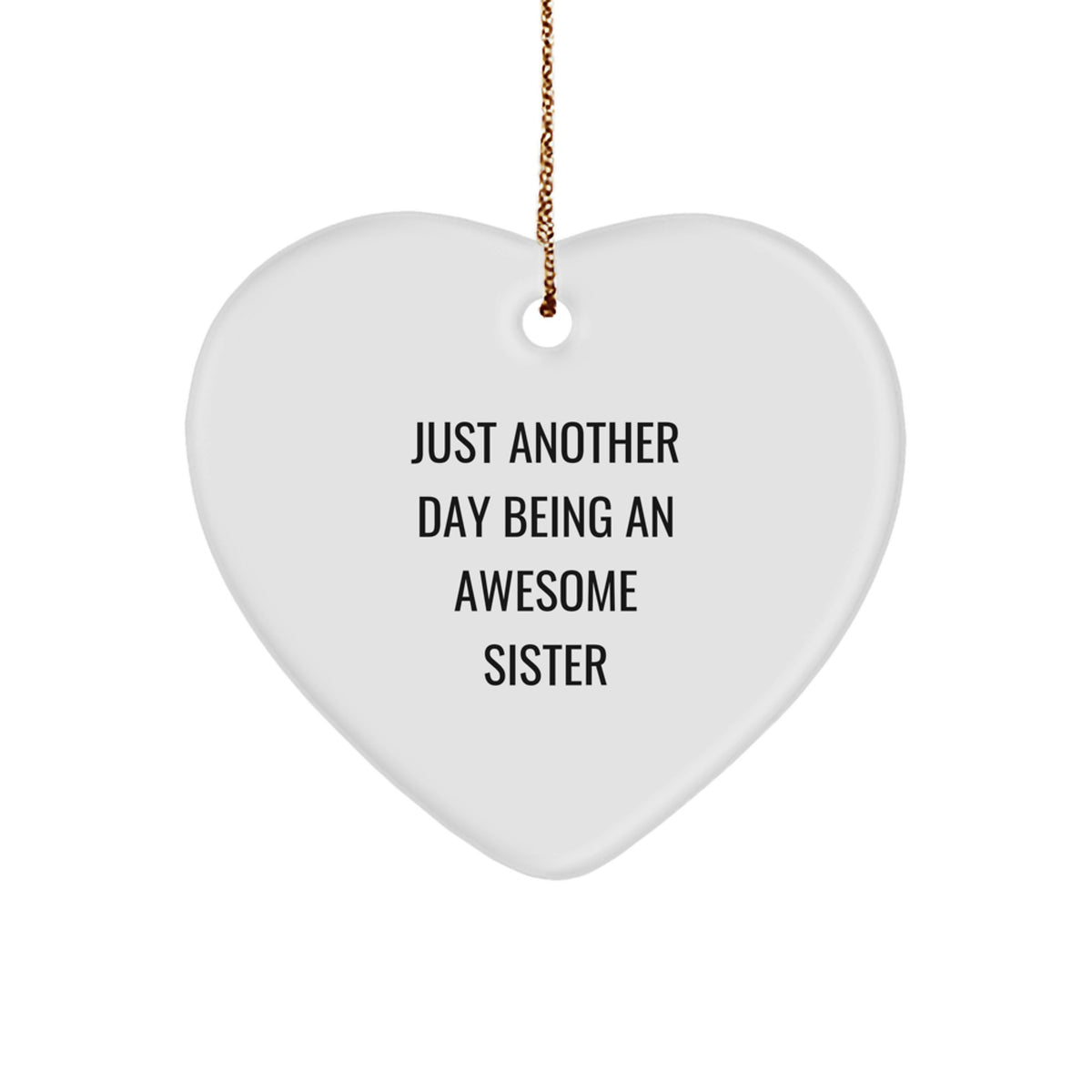 Funny Sister Gifts from Men for Sister, Sister Heart Ornament, Just Another Day Being An Awesome Sister Christmas Unique Gifts - Image 1