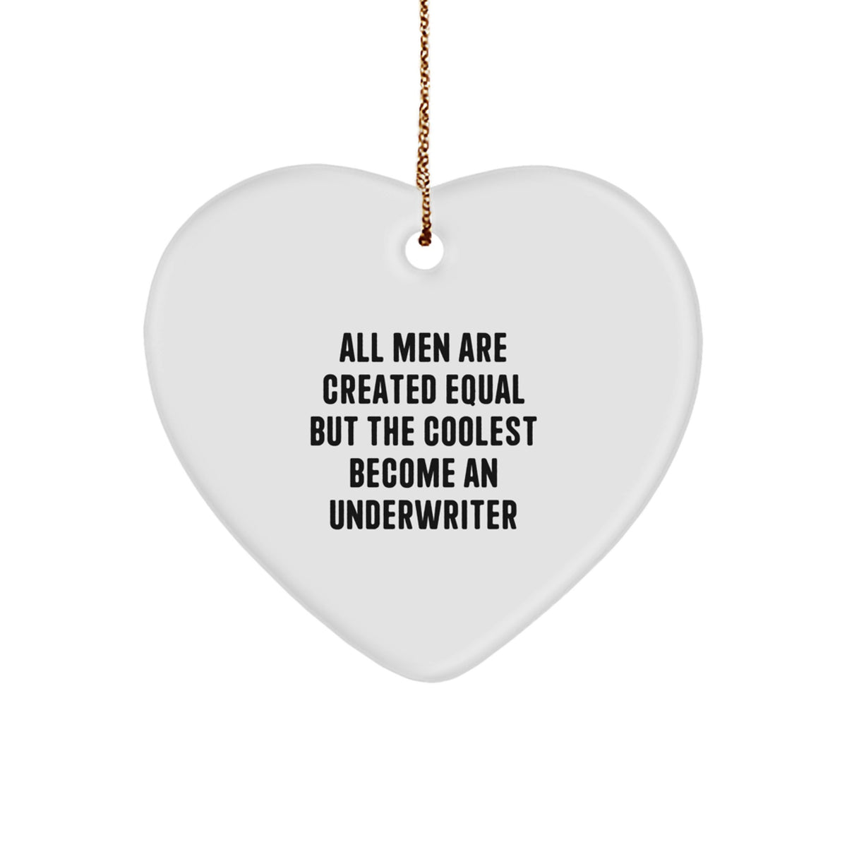 Funny Underwriter Gifts from Men, Heart Ornament Quote for Underwriter, Christmas Unique Gifts for Him - Image 1