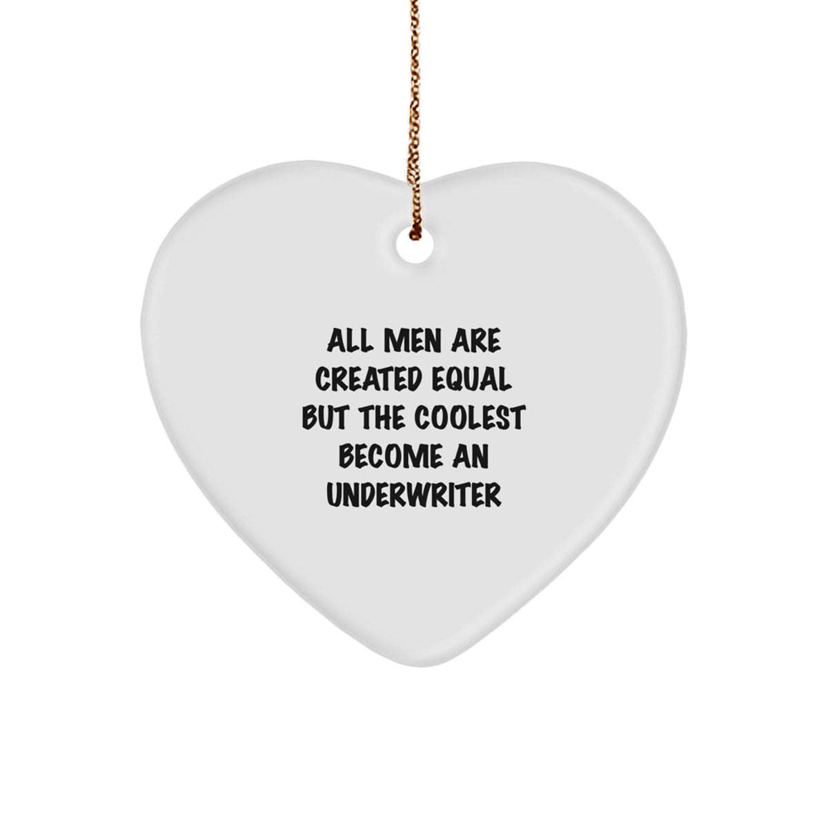 Funny Underwriter Gifts for Him, 'All Men Are Created Equal But The Coolest Become An Underwriter' Heart Ornament, Unique Christmas Unique Gifts from Friends to Underwriter - Image 1