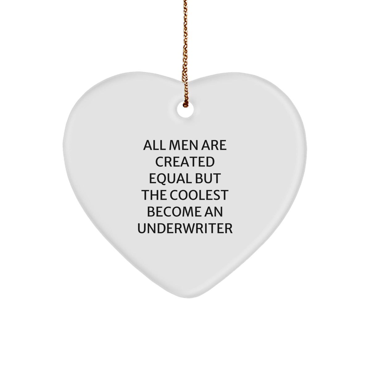 Underwriter Gifts from Friends - Heart Ornament with Funny Quote - Christmas Unique Gifts for Men & Women - Image 1