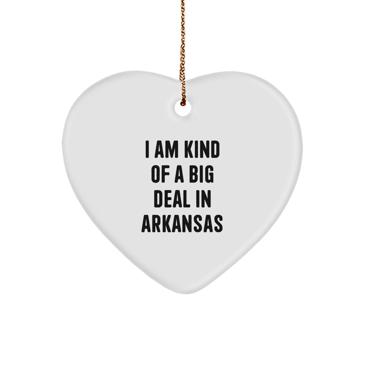 Unique Arkansas Heart Ornament Gifts from Friends and Family - I Am Kind Of A Prime Selection In Arkansas Christmas Decor - Image 1