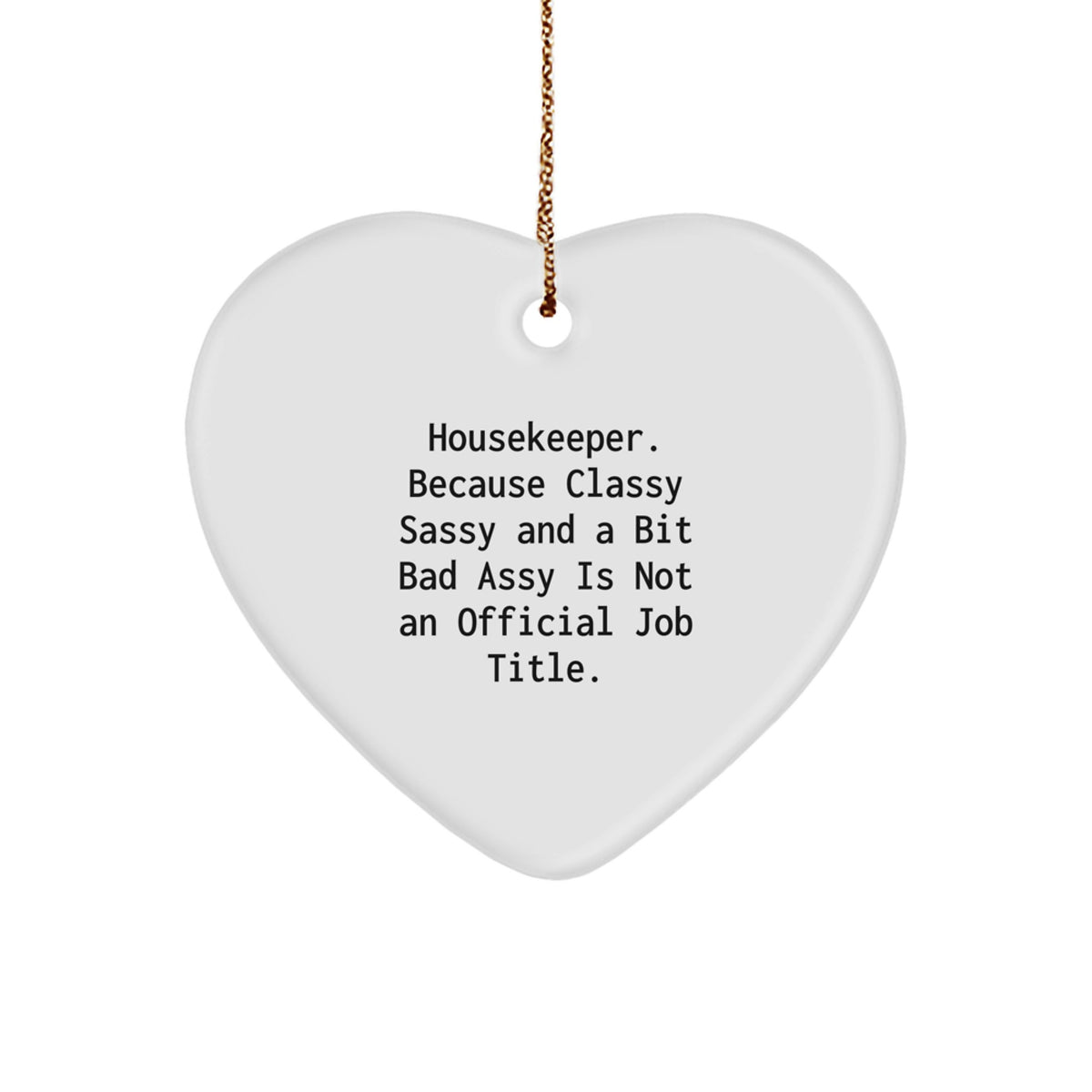 Funny Housekeeper Gifts for Women, Heart Ornament from Classy Sassy Friend, Unique Christmas Memorable Presents - Image 1