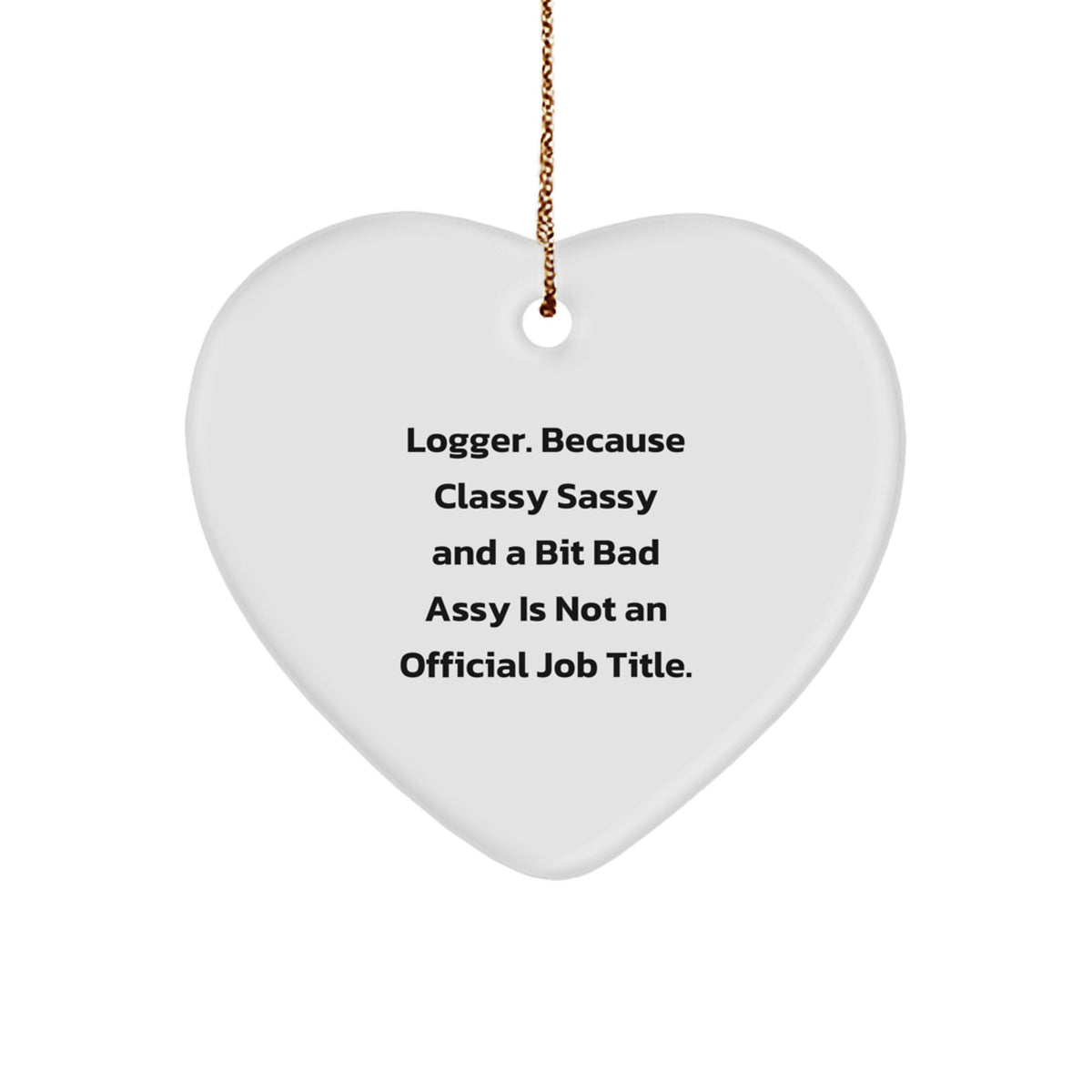 Logger Funny Heart Ornament Gifts from Friends, Women, Family for Christmas Unique Gifts - Image 1