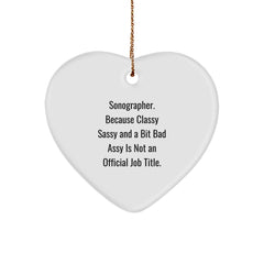 Funny Sonographer Gifts from Friends for Men Women Sonographer Heart Ornament Christmas Unique Presents, 'Sonographer. Because Classy Sassy And A Bit Fearlessy Is Not An Official Job Title.' - Image 1