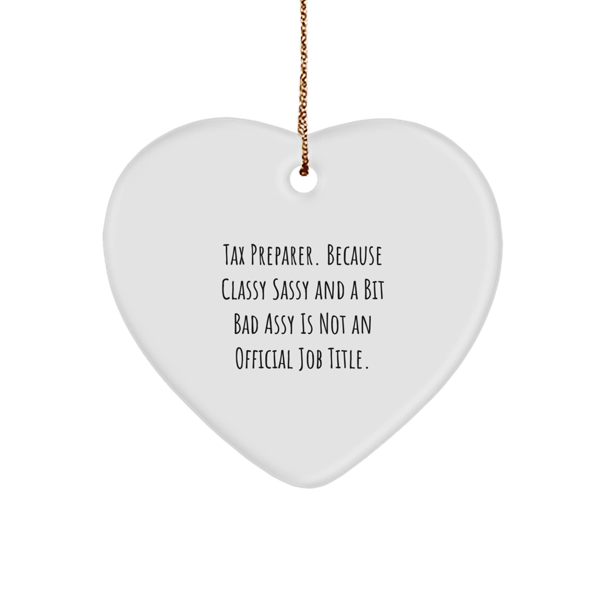 Gifts from Friends and Family to the Classy Tax Preparer, Heart Ornament with Funny Quote - Christmas Unique Gifts - Image 1
