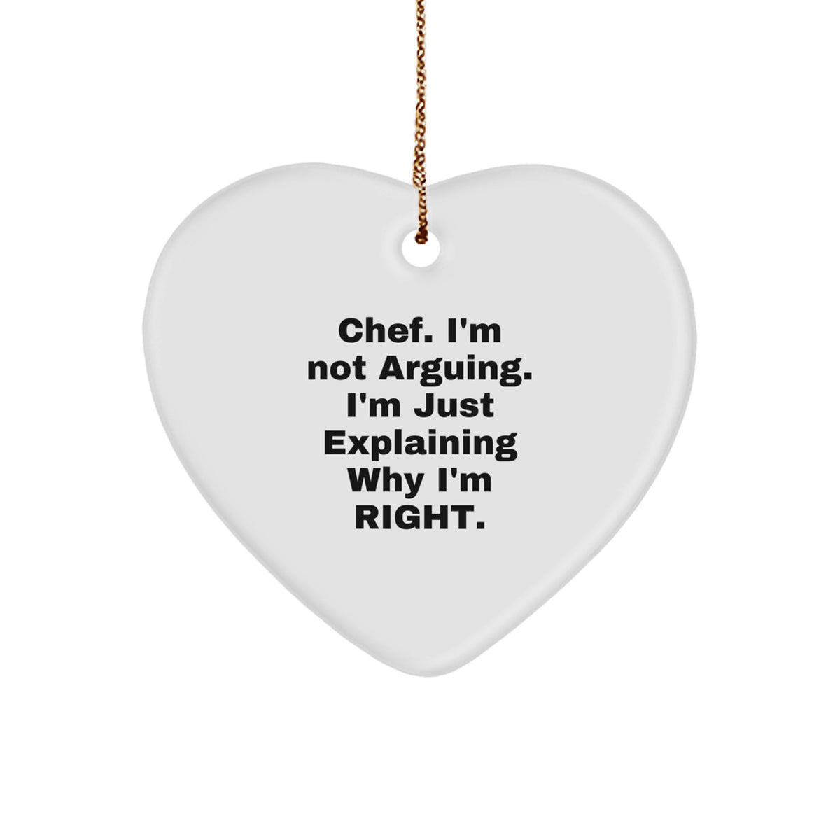Funny Chef Heart Ornament Gifts from Family for Men with 'I'm Not Arguing I'm Just Explaining Why I'm Right' Quote - Christmas Unique - Image 1
