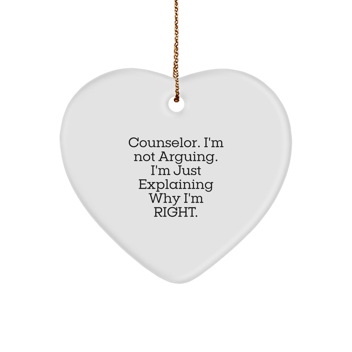 Funny Counselor Gifts, Heart Ornament, Christmas Unique Presents for Counselor Friends, 'I'm Not Arguing, I'm Just Explaining Why I'm Right' - Image 1