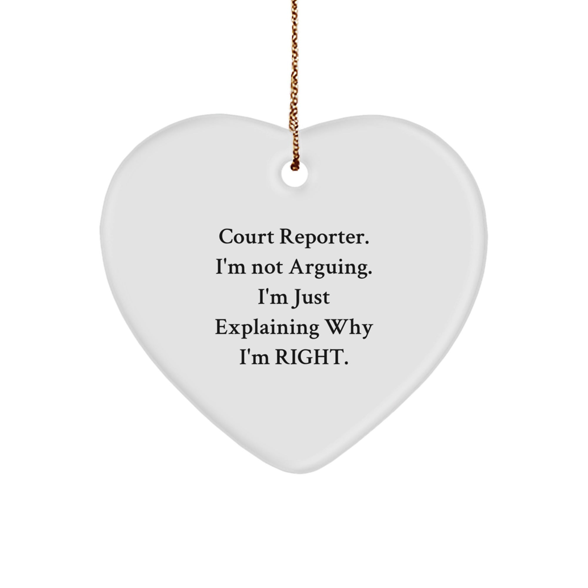 Funny Court Reporter Gifts for Christmas - Court Reporter Heart Ornament with 'I'm Not Arguing. I'm Just Explaining Why I'm Right.' Quote for Men Women Family Friends Coworkers - Image 1
