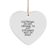 Funny Electrician Gifts for Men - Heart Ornament Christmas Unique Presents from Friends and Family with Quote 'I'm Not Arguing. I'm Just Explaining Why I'm Right.' - Image 1