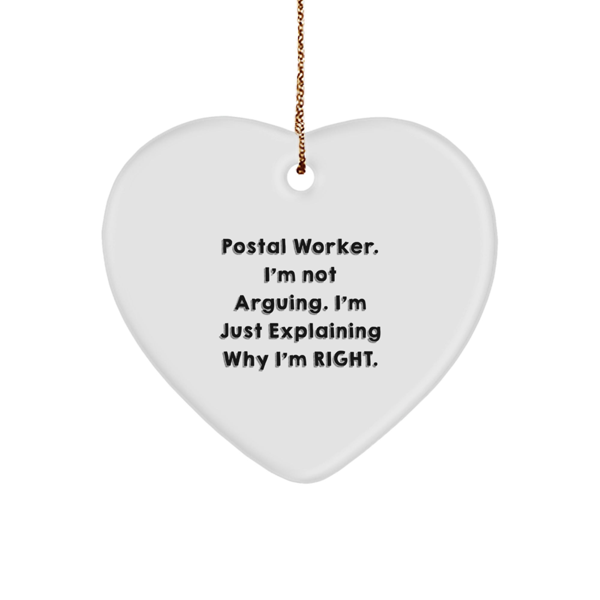 Funny Postal Worker Gifts from Family, Heart Ornament for Postal Worker Men, Inspirational Quote 'I'm Not Arguing. I'm Just Explaining Why I'm Right.' Christmas Unique Gifts - Image 1