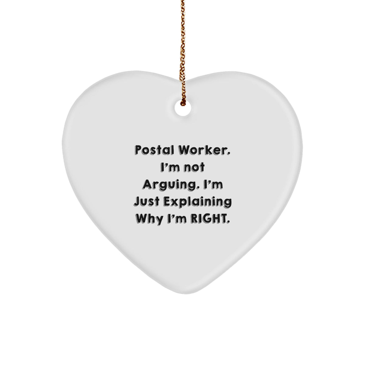 Funny Postal Worker Gifts from Family, Heart Ornament for Postal Worker Men, Inspirational Quote 'I'm Not Arguing. I'm Just Explaining Why I'm Right.' Christmas Unique Gifts - Image 1