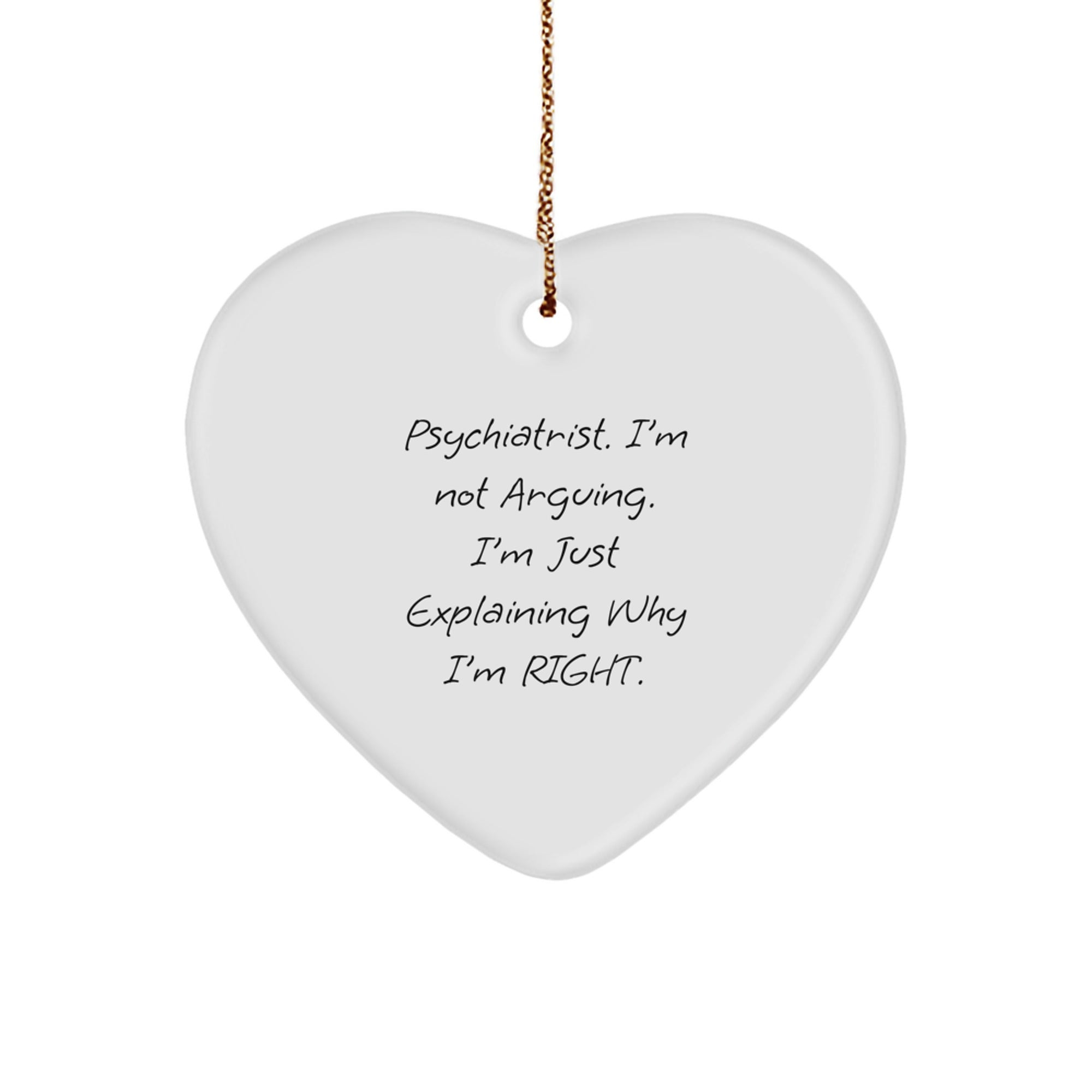 Funny Psychiatrist Heart Ornament Gifts from Friends and Family, Christmas Unique Presents for Psychiatrists, Heart Shaped White Ornament with Sarcasm Quote - Image 1