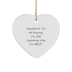 Funny Psychiatrist Heart Ornament Gifts from Friends and Family, Christmas Unique Presents for Psychiatrists, Heart Shaped White Ornament with Sarcasm Quote - Image 1