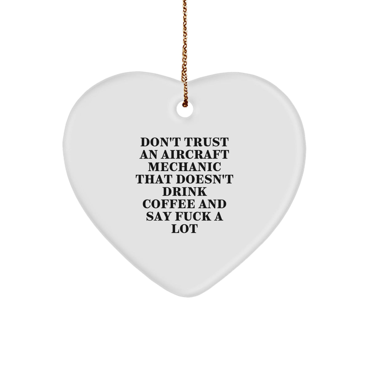 Funny Aircraft Mechanic Gifts, Heart Ornament for Men, 'Don't Trust...' Quote, Christmas Unique Gifts from Friends - Image 1
