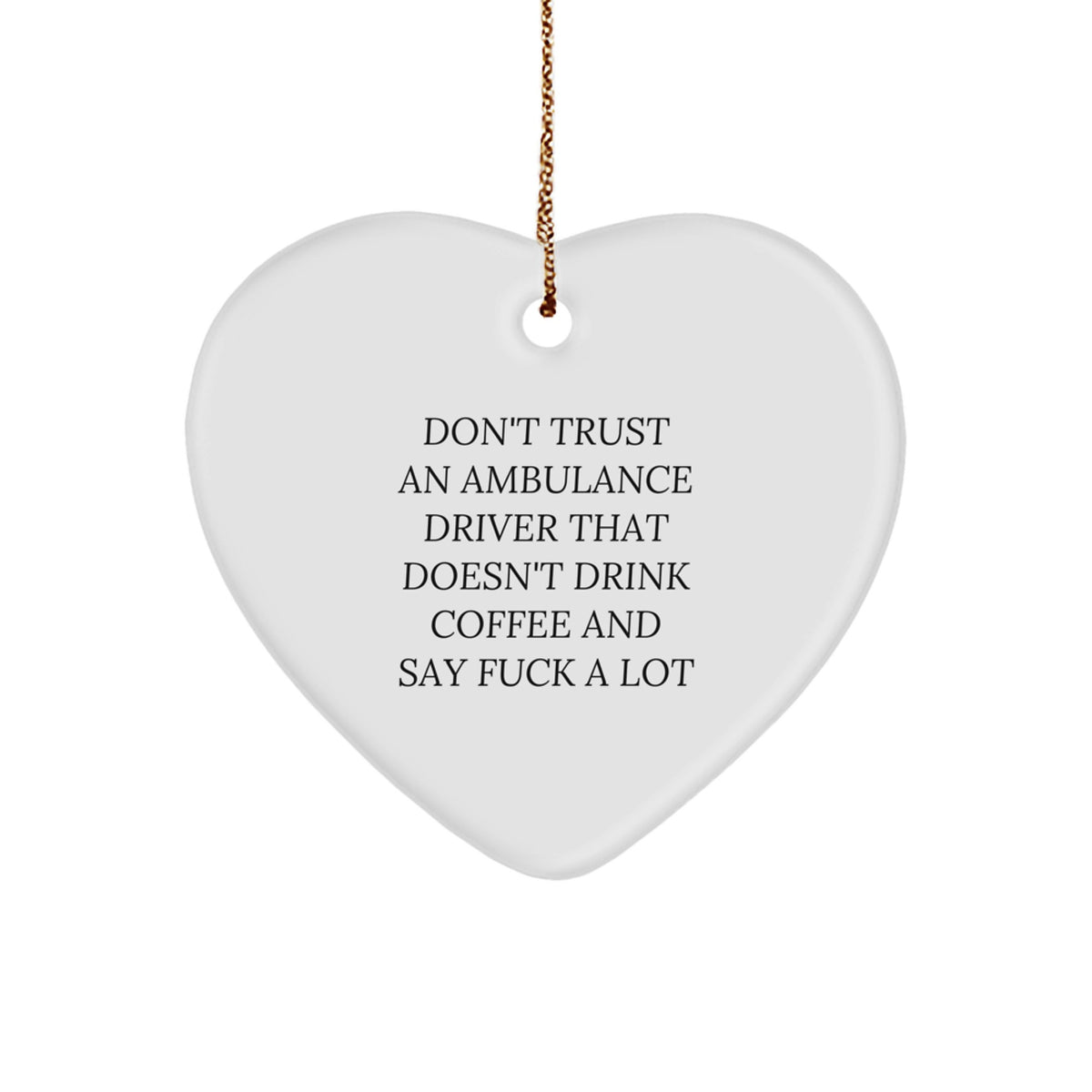 Funny Ambulance Driver Gifts, Heart Ornament for Ambulance Driver Lovers, Christmas Unique Gifts from Friends, Family, or Coworkers to Ambulance Driver Men or Women - Image 1