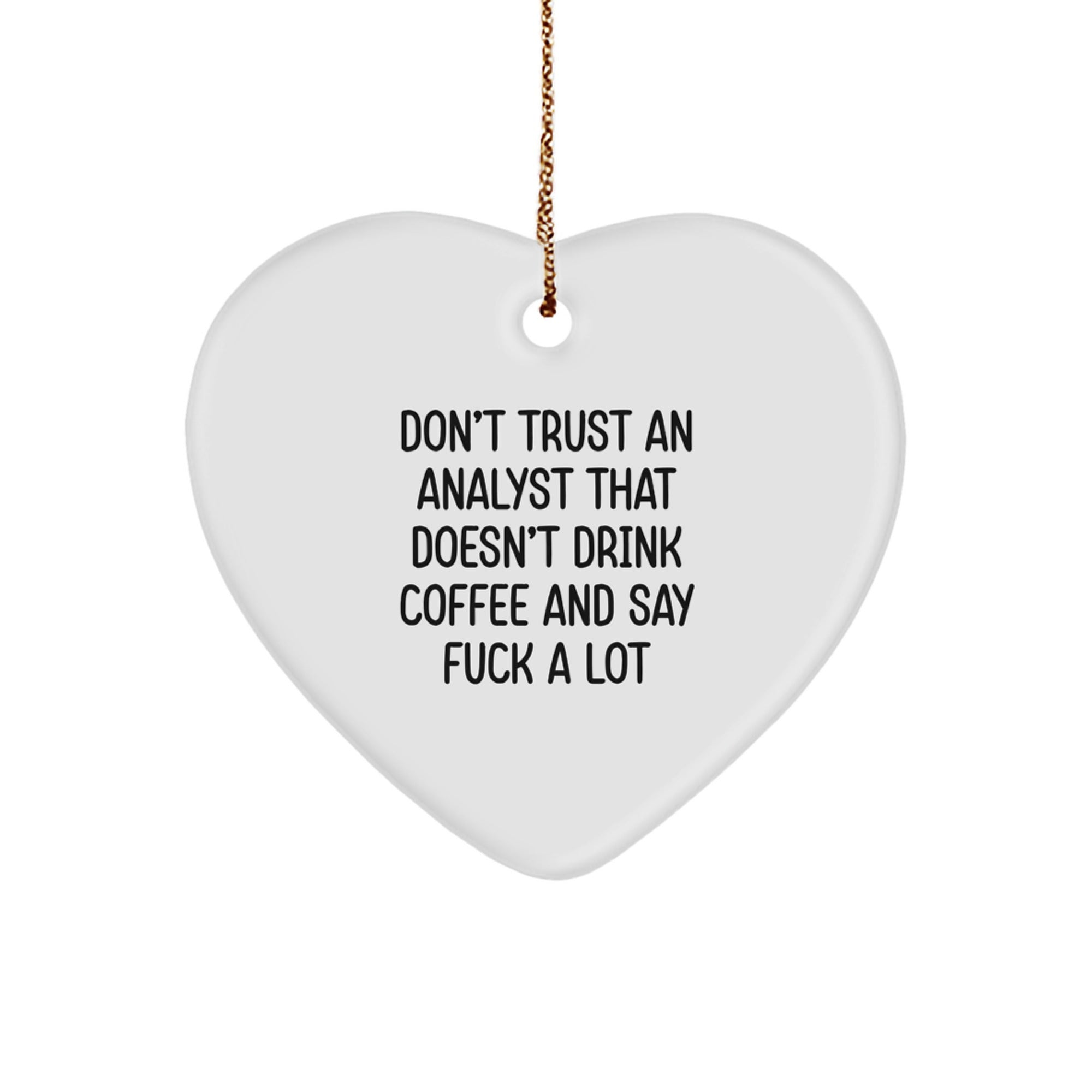 Funny Analyst Gifts from Friends, Cute Heart Ornament for Men Colleagues, Christmas Unique Gifts for Analyst, Don't Trust An Analyst That Doesn't Drink Coffee And Say F--k A Lot - Image 1