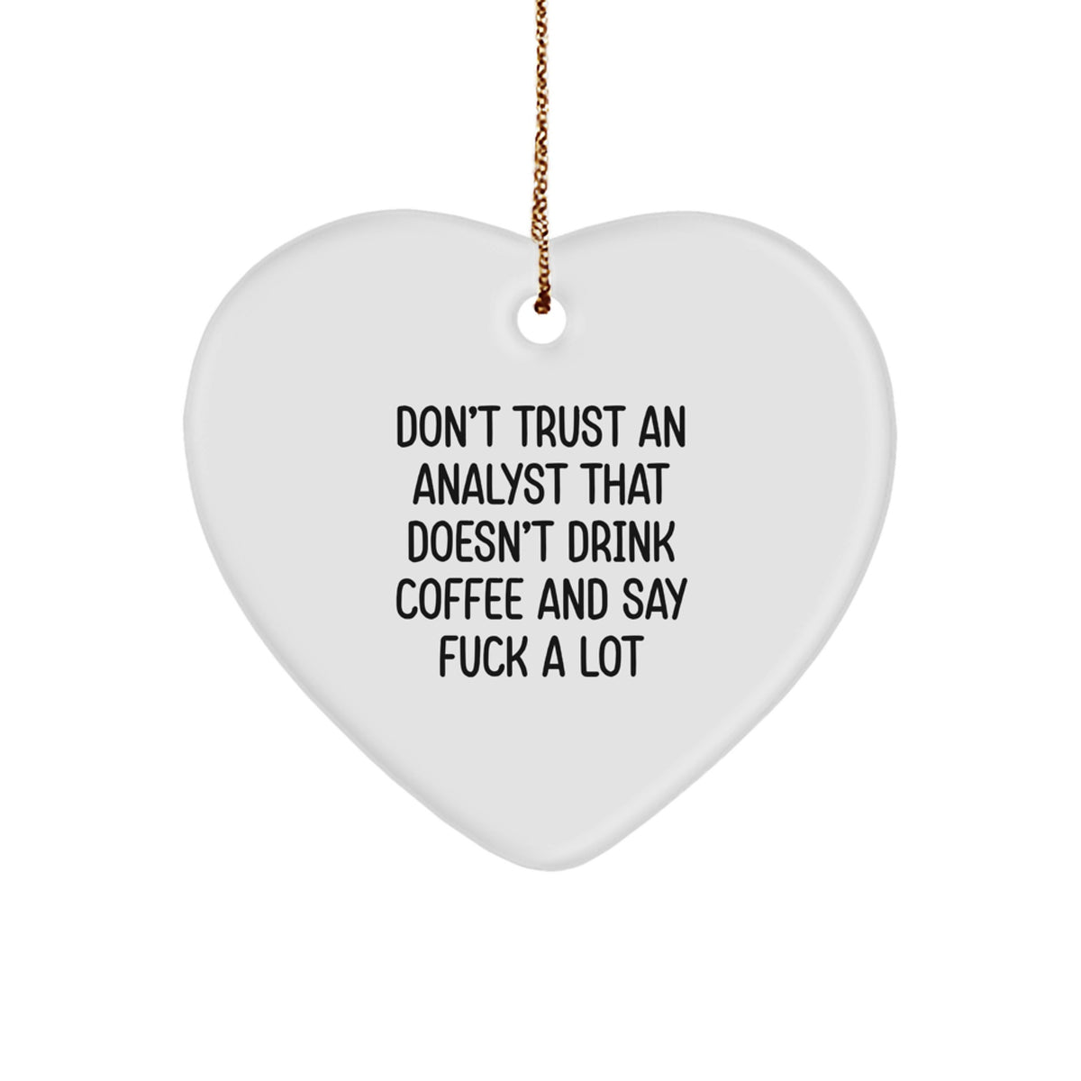 Funny Analyst Gifts from Friends, Cute Heart Ornament for Men Colleagues, Christmas Unique Gifts for Analyst, Don't Trust An Analyst That Doesn't Drink Coffee And Say F--k A Lot - Image 1