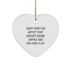 Funny Artist Gifts for Him, Unique Heart Ornament from Friends for Christmas - Don't Trust Artists Without Coffee - Image 1