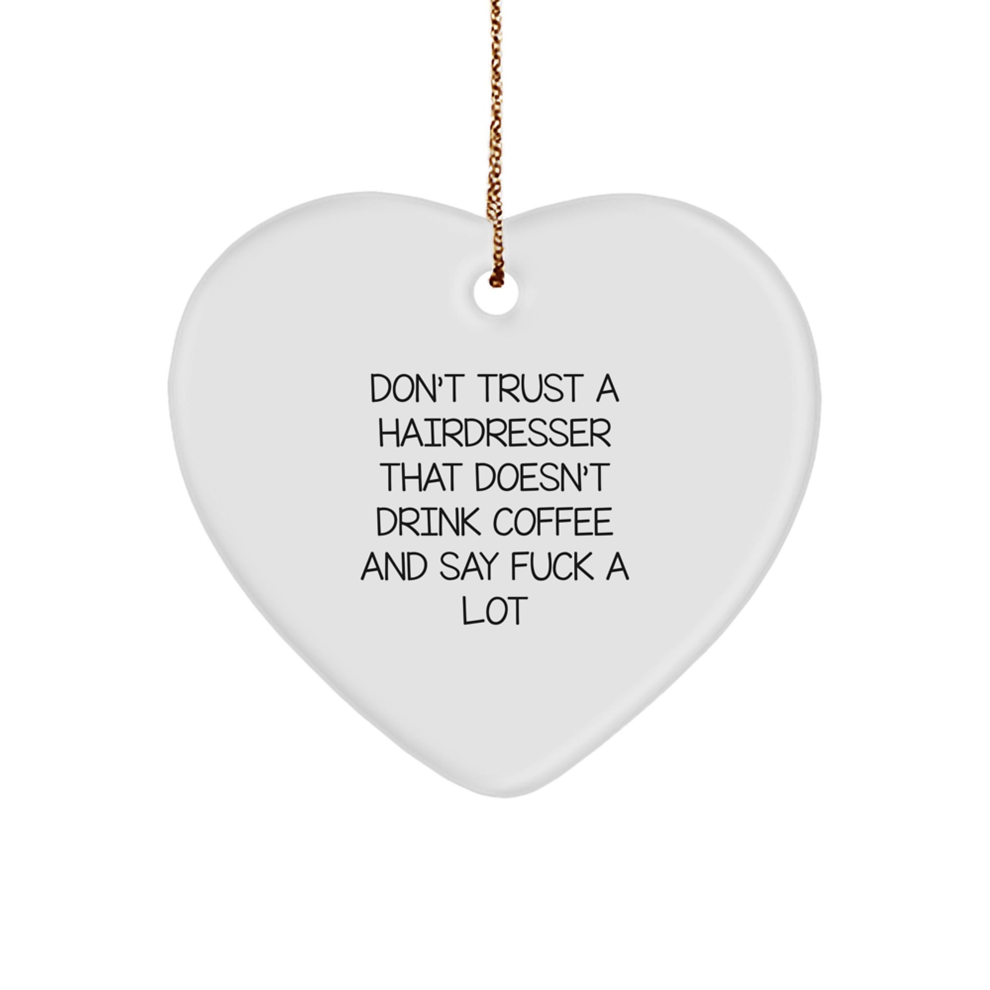 Funny Hairdresser Gifts from Men to Women Friends - 'Don't Trust' Heart Ornament Christmas Unique Gifts - Image 1