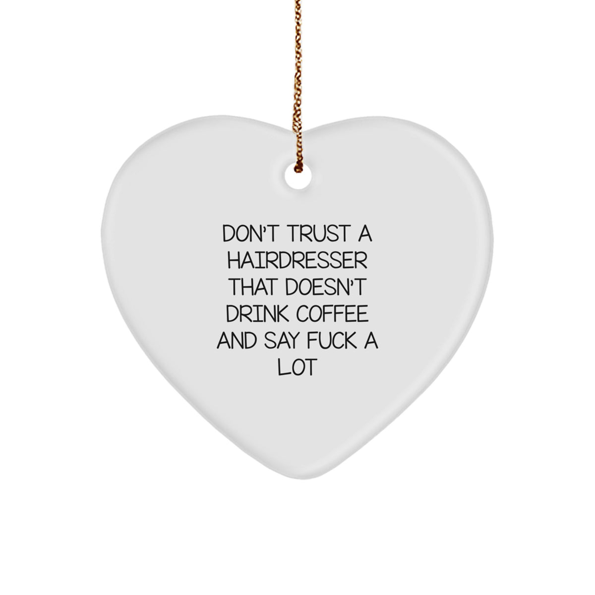 Funny Hairdresser Gifts from Men to Women Friends - 'Don't Trust' Heart Ornament Christmas Unique Gifts - Image 1