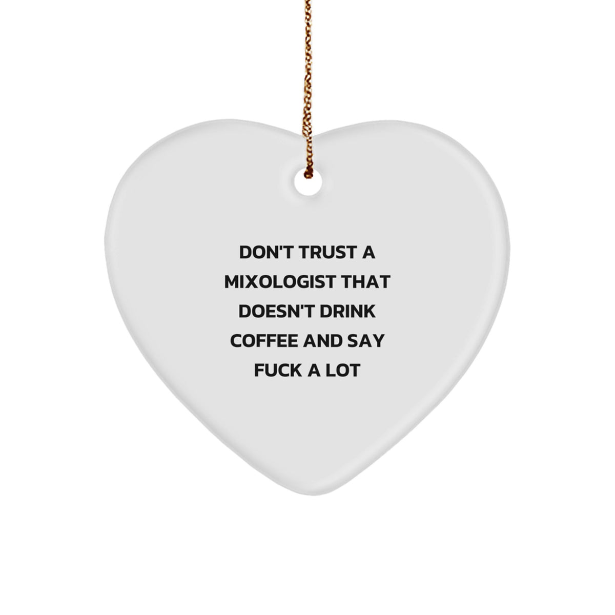 Funny Mixologist Christmas Unique Gifts from Friends for Men Heart Ornament Don't Trust a Mixologist That Doesn't Drink Coffee and Say F Words - Image 1