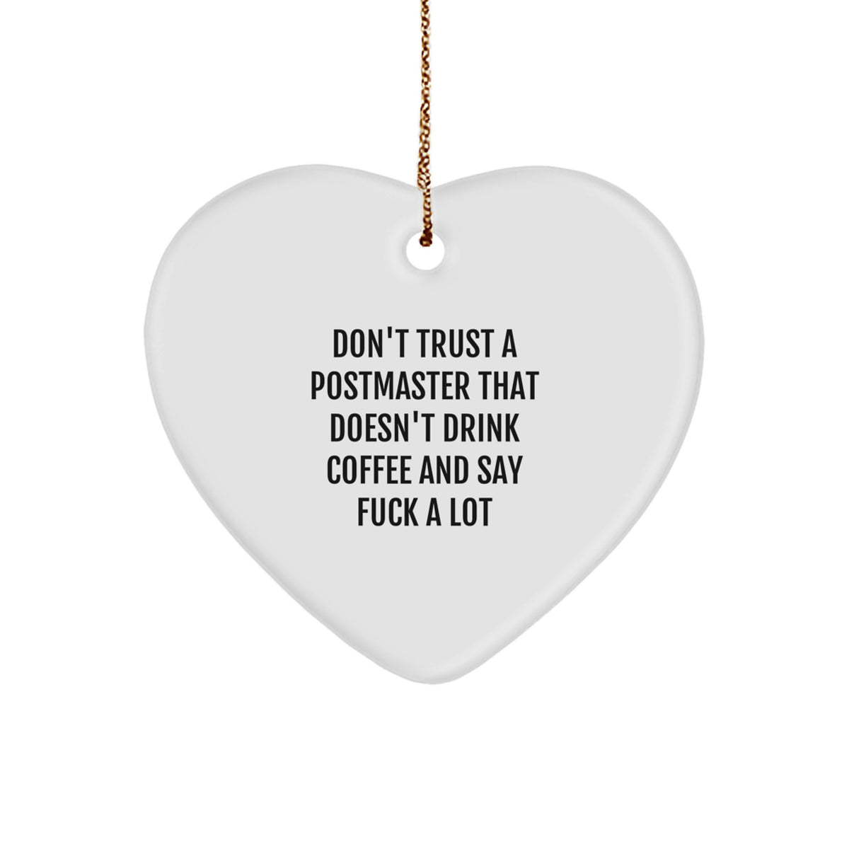 Funny Postmaster Gifts, Heart Ornament, Christmas Unique Gifts for Postmaster Friends, Family, Men, Women - Don't Trust A Postmaster That Doesn't Drink Coffee And Say 'F--k A Lot' - Image 1