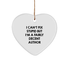 Funny Author Gifts for Men, 'I Can't Fix Stupid But I'm A Fairly Decent Author' Heart Ornament, Christmas Unique Gifts from Friends, Family, Coworkers - Image 1