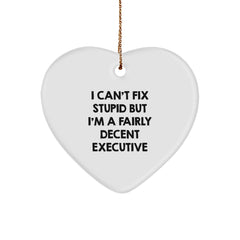 Funny Executive Gifts from Friends for Executive Men, Heart Ornament I Can't Fix Stupid But I'm A Fairly Decent Executive, Christmas Unique Gifts - Image 1