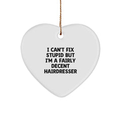 Funny Hairdresser Gifts from Friends, Heart Ornament with Inspirational 'I Can't Fix Stupid' Quote, Perfect Christmas Unique Gifts for Hairdressers - Image 1