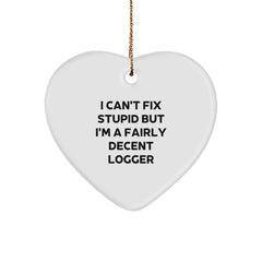Funny Logger Gifts from Friends for Logger, I Can't Fix Stupid But I'm A Fairly Decent Logger Heart Ornament, Christmas Unique Gifts - Image 1