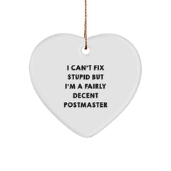 Funny Postmaster Gifts from Friends for Christmas - 'I Can't Fix Stupid But I'm A Fairly Decent Postmaster' Heart Ornament - Image 1