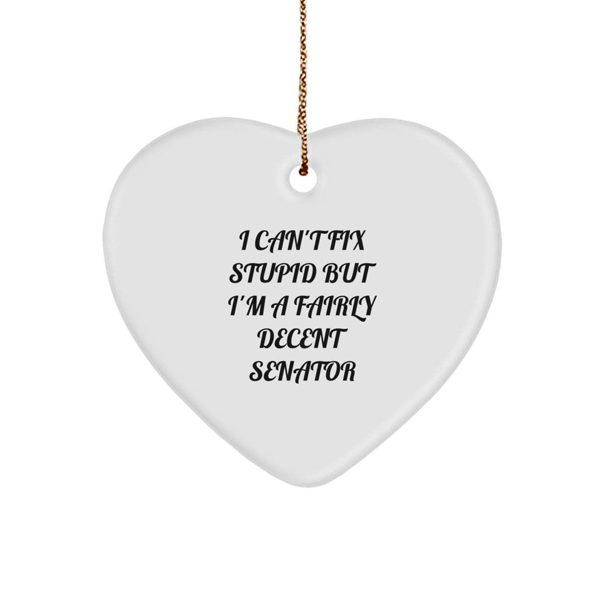 Funny Senator Heart Ornament, Gift for Men Senators, Christmas Unique Gifts from Friends or Family, Inspirational Senator Quotes - Image 1