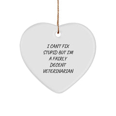 Funny Veterinarian Christmas Unique Gifts from Friends, Coworkers, Family - 'I Can't Fix Stupid But I'm A Fairly Decent Veterinarian' Heart Ornament for Veterinarian Men, Women, or Coworkers - Image 1