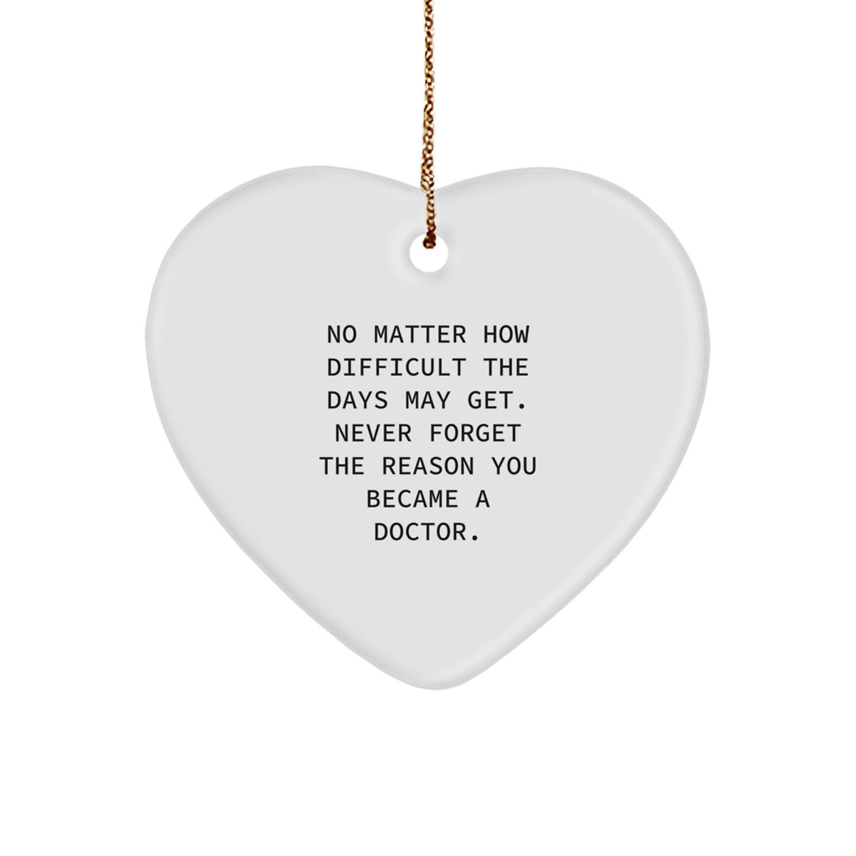 Inspiring Doctor's Heart Ornament Gifts from Friends, Family, or Coworkers for Men and Women - 'No Matter How Difficult' - Christmas Unique - Image 1