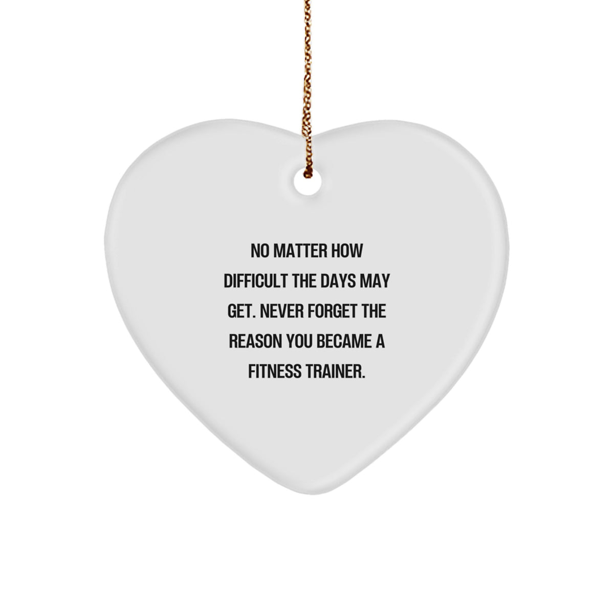 Gifts from Family for Fitness Trainer Christmas Unique Ornaments, Inspirational Heart Shaped Ornament, Funny Fitness Trainer Quote - Never Forget The Reason You Became - Image 1