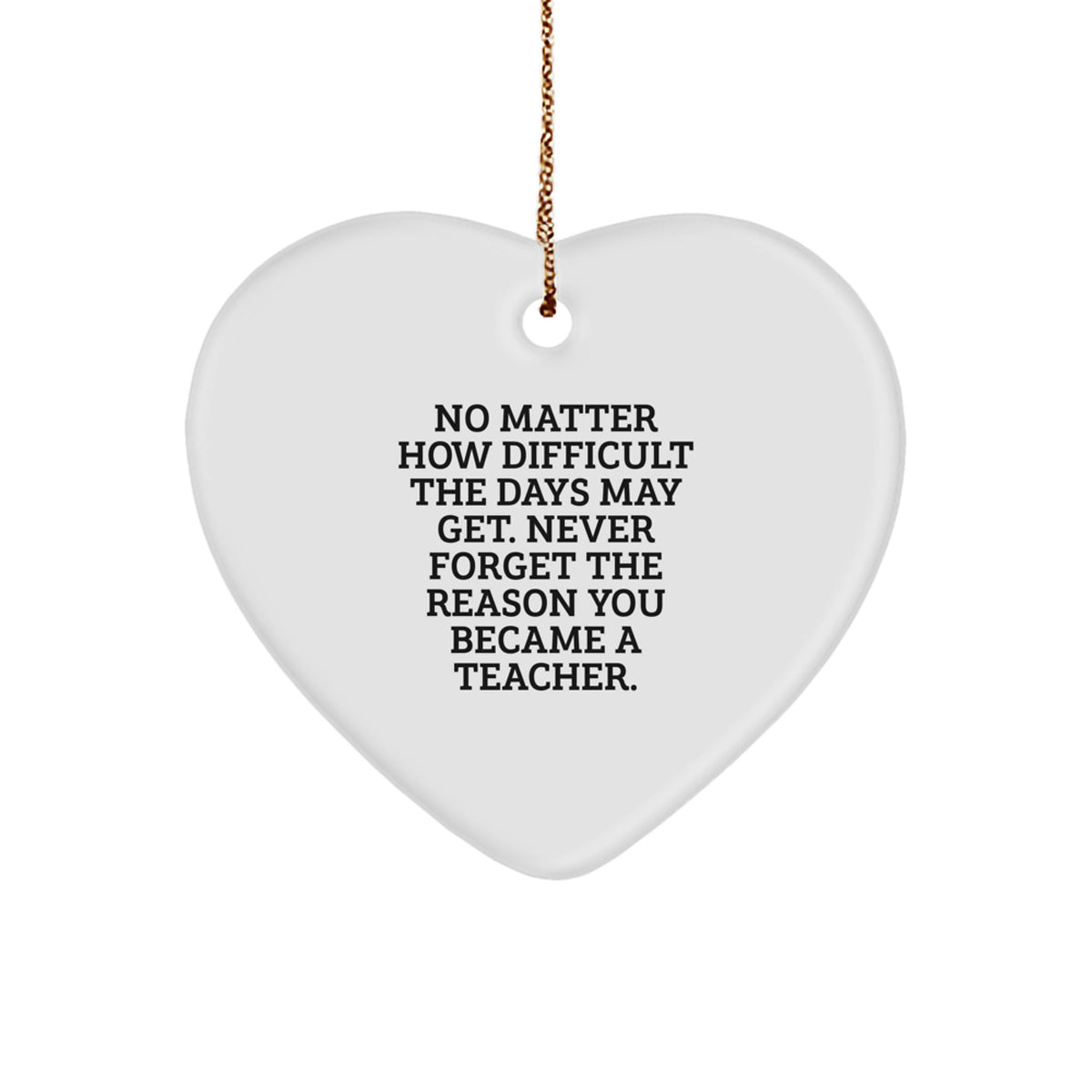 Teacher Gifts from Friends, Gifts for Teachers, Inspirational Heart Ornament, No Matter How Difficult, Christmas Unique Gifts - Image 1