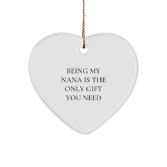 Funny Heart Ornament Gifts from Men Women Friends to Their Amazing Nana, Being My Nana Is The Only Gift You Need, Christmas Unique Gifts - Image 1