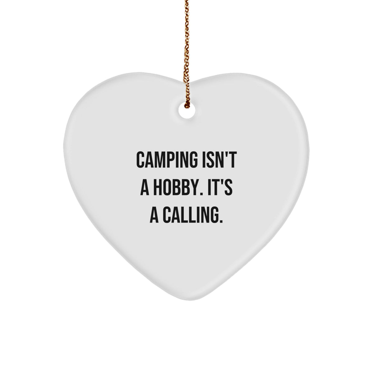 Camping Gifts from Men for Friends - Heart Ornament with Funny Quote 'Camping Isn't A Hobby. It's A Calling.' - Christmas Unique Decorations - Image 1
