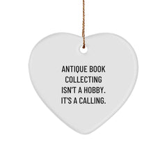 Gifts from Friends for Antique Book Collecting Enthusiasts - 'Antique Book Collecting Isn't A Hobby. It's A Calling.' Heart Ornament, White, Christmas Unique - Image 1