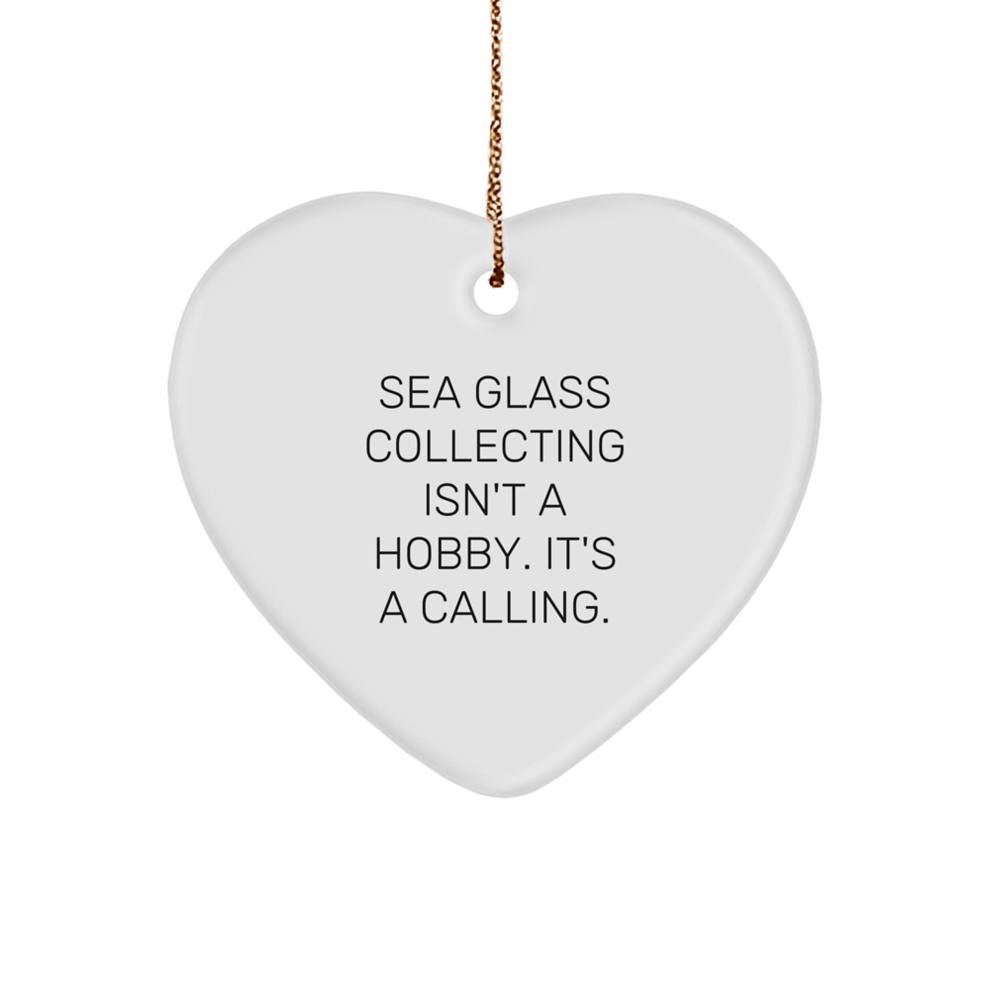Sea Glass Collecting Gifts from Friends, 'Sea Glass Collecting Isn't A Hobby. It's A Calling.' Christmas Heart Ornament for Sea Glass Collecting Enthusiasts, Women, or Family - Image 1