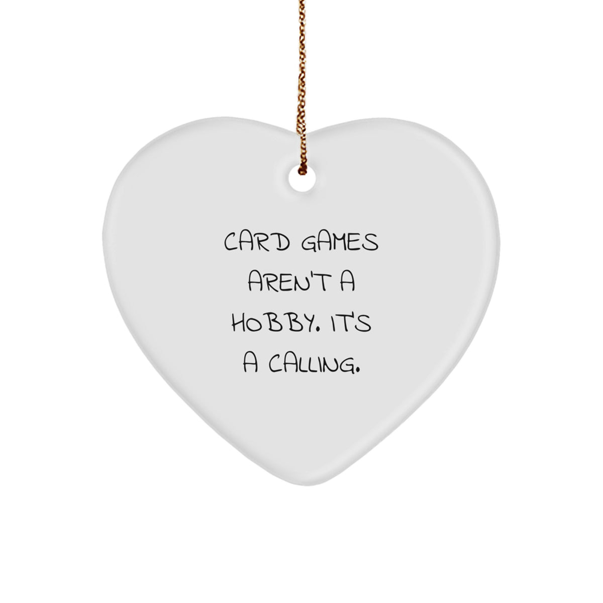 Funny Card Games Gifts for Card Games Enthusiasts, Heart Ornament from Friends, 'Card Games Aren't A Hobby. It's A Calling.' - Image 1