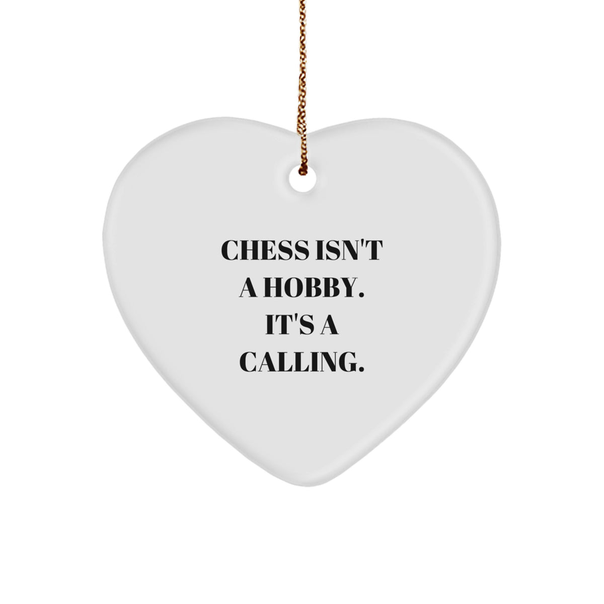 ’Chess Isn’t A Hobby. It’s A Calling.’ Heart Ornament, Gifts from Family to Chess Enthusiasts, for Men, Women, Friends, Coworkers, Christmas Unique Gifts - Image 1