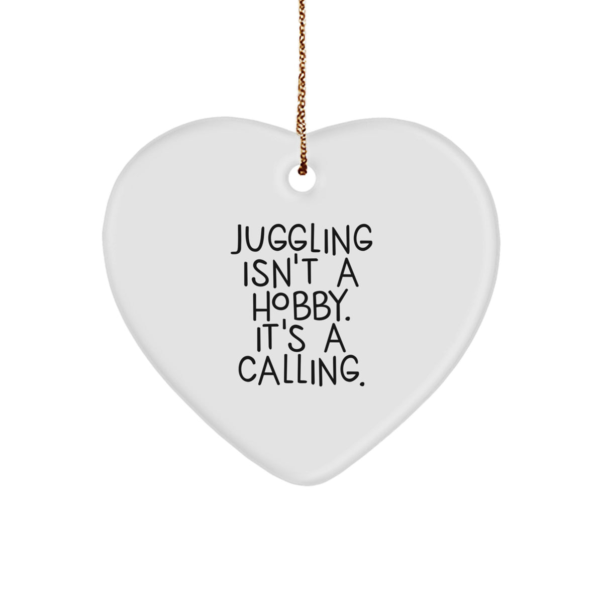 Juggling Gifts for Friends and Family, Heart Ornament with 'Juggling Isn't A Hobby. It's A Calling.' Quote, Unique Christmas Decor - Image 1