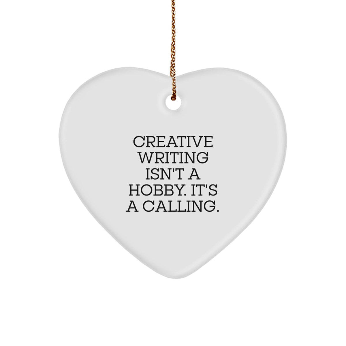 Creative Writing Gifts for Him, Unique Heart Ornament with Funny Quote, 'Creative Writing Isn't A Hobby. It's A Calling.' - Gifts from Men - Image 1