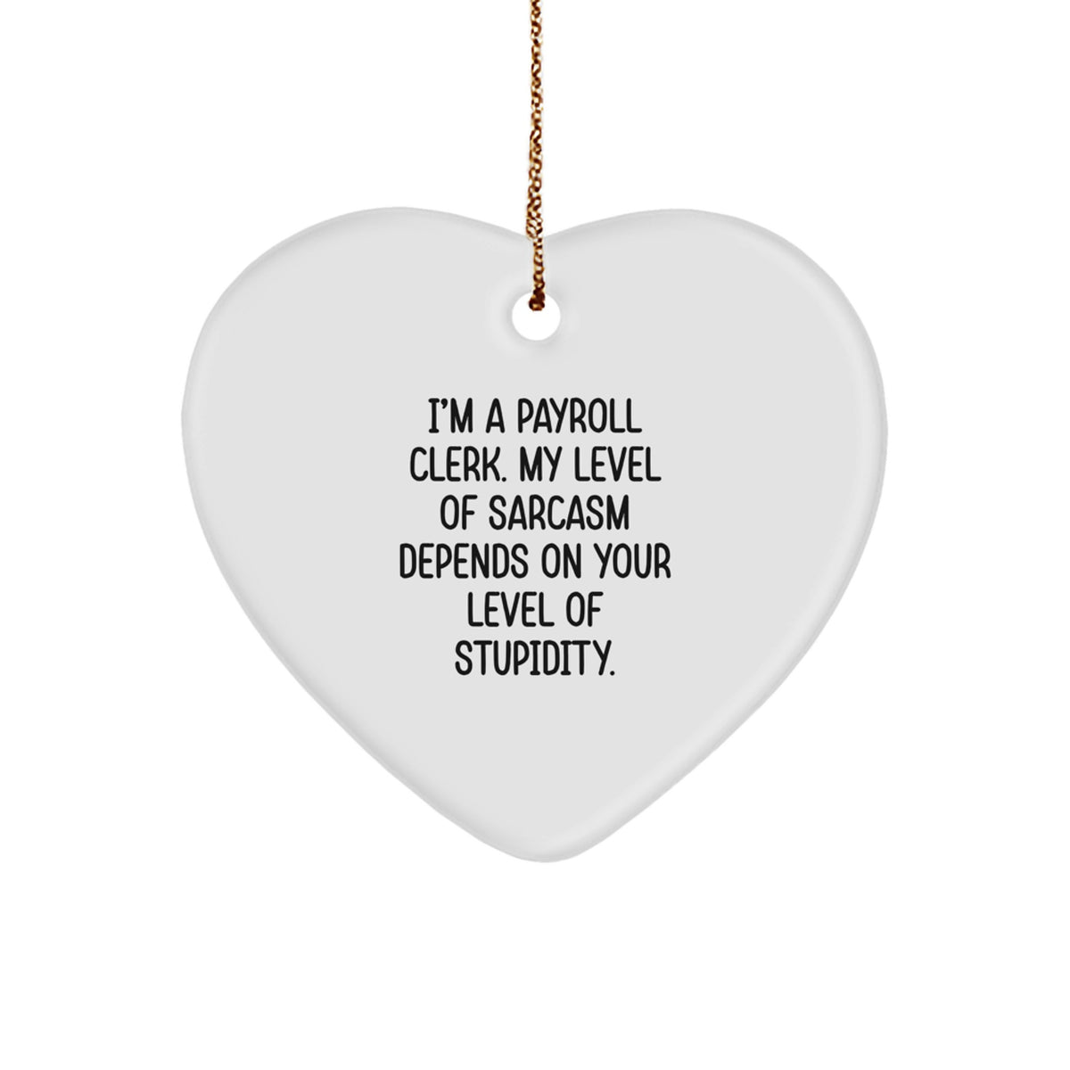 Christmas Unique Gifts for Payroll Clerk Friends - Heart Ornament with Funny Quote - Gifts from Family to Men, Women, Coworkers - Image 1