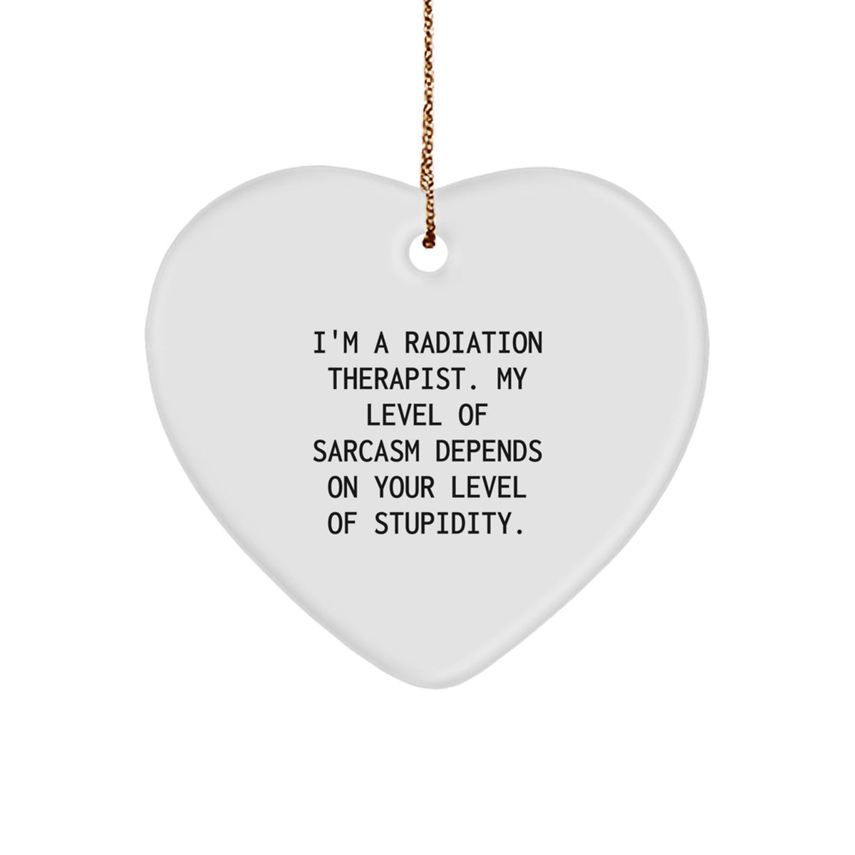 Radiation Therapist Gifts, Funny Heart Ornament, Gifts from Family for Radiation Therapist, Inspirational Quote, Christmas Unique Gifts - Image 1