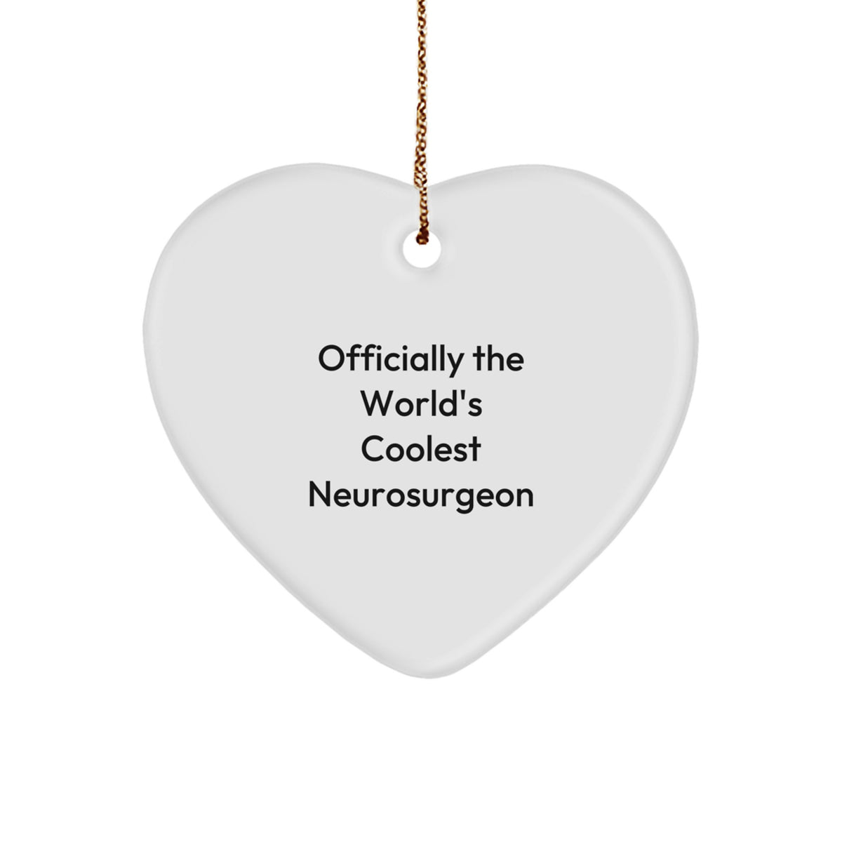 Funny Neurosurgeon Gifts, Heart Ornament for Neurosurgeon Friends, Officially The World's Coolest Neurosurgeon Quote, Christmas Unique Gifts from Men, Gifts for Neurosurgeon Women - Image 1