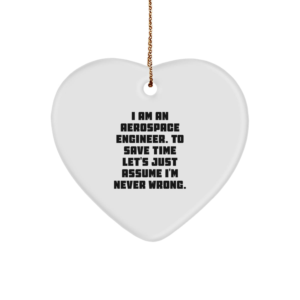Funny Quote Gifts from Friends to Aerospace Engineer Heart Ornament, Unique Christmas Unique Gifts for Aerospace Engineers, Heart Shaped Ornament with Funny Quote - Image 1